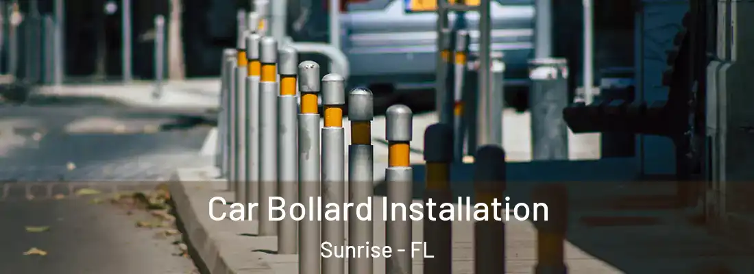  Car Bollard Installation Sunrise - FL
