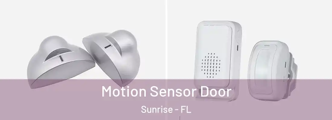  Motion Sensor Door Sunrise - FL