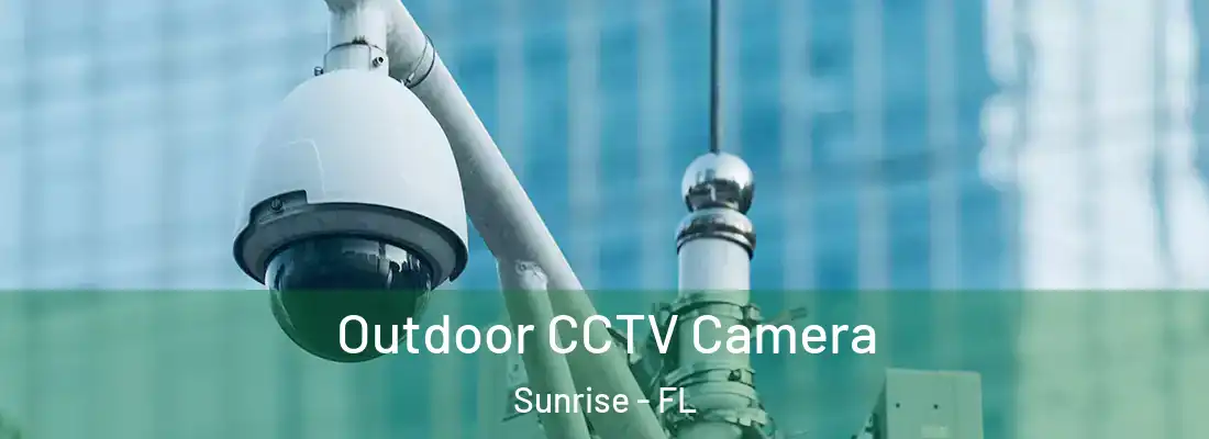 Outdoor CCTV Camera Sunrise - FL