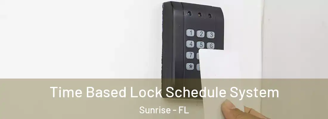  Time Based Lock Schedule System Sunrise - FL