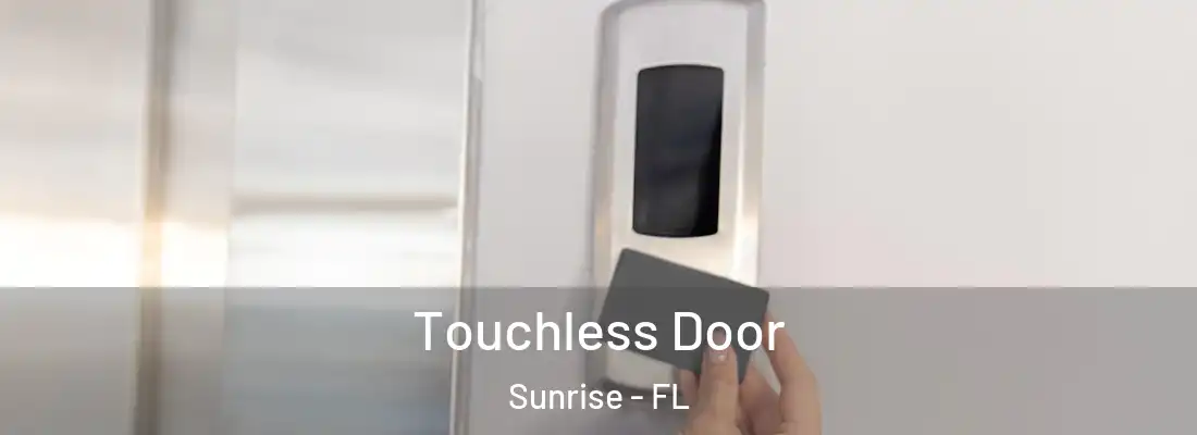  Touchless Door Sunrise - FL